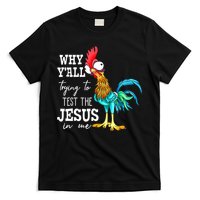 Why Y'all Trying To Test The Jesus In Me Funny Chicken T-Shirt