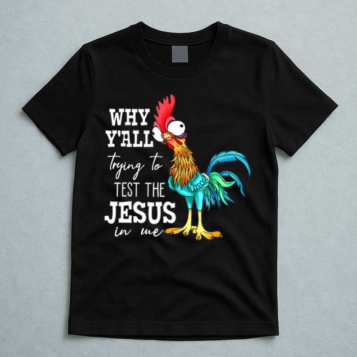 Why Y'all Trying To Test The Jesus In Me Funny Chicken T-Shirt