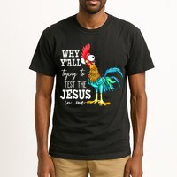 Why Y'all Trying To Test The Jesus In Me Funny Chicken Tall T-Shirt