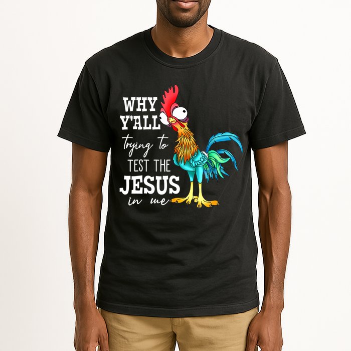 Why Y'all Trying To Test The Jesus In Me Funny Chicken Tall T-Shirt