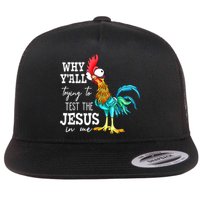 Why Y'all Trying To Test The Jesus In Me Funny Chicken Flat Bill Trucker Hat