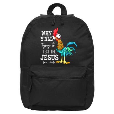 Why Y'all Trying To Test The Jesus In Me Funny Chicken 16 in Basic Backpack