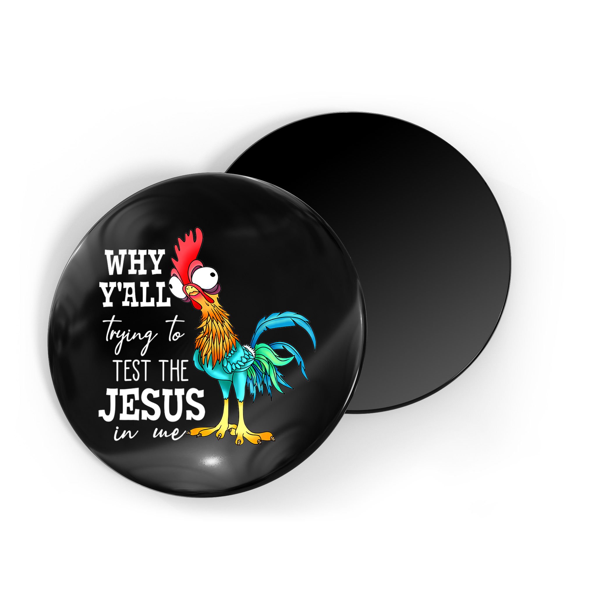 Why Y'all Trying To Test The Jesus In Me Funny Chicken Magnet
