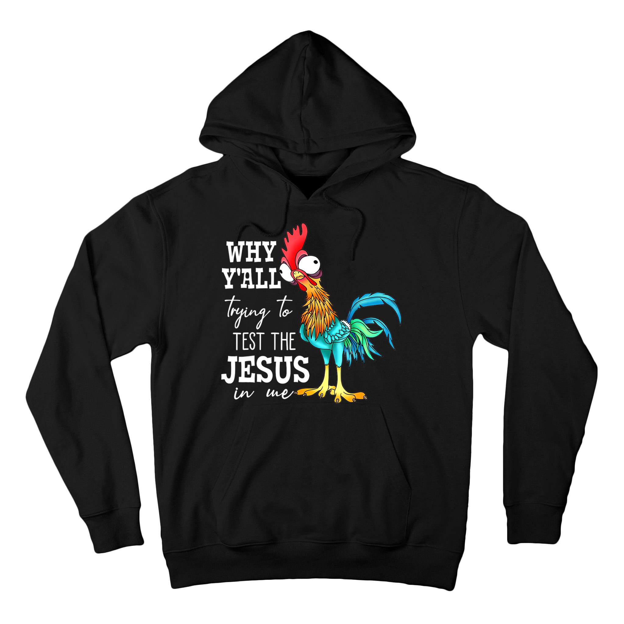 Why Y'all Trying To Test The Jesus In Me Funny Chicken Tall Hoodie