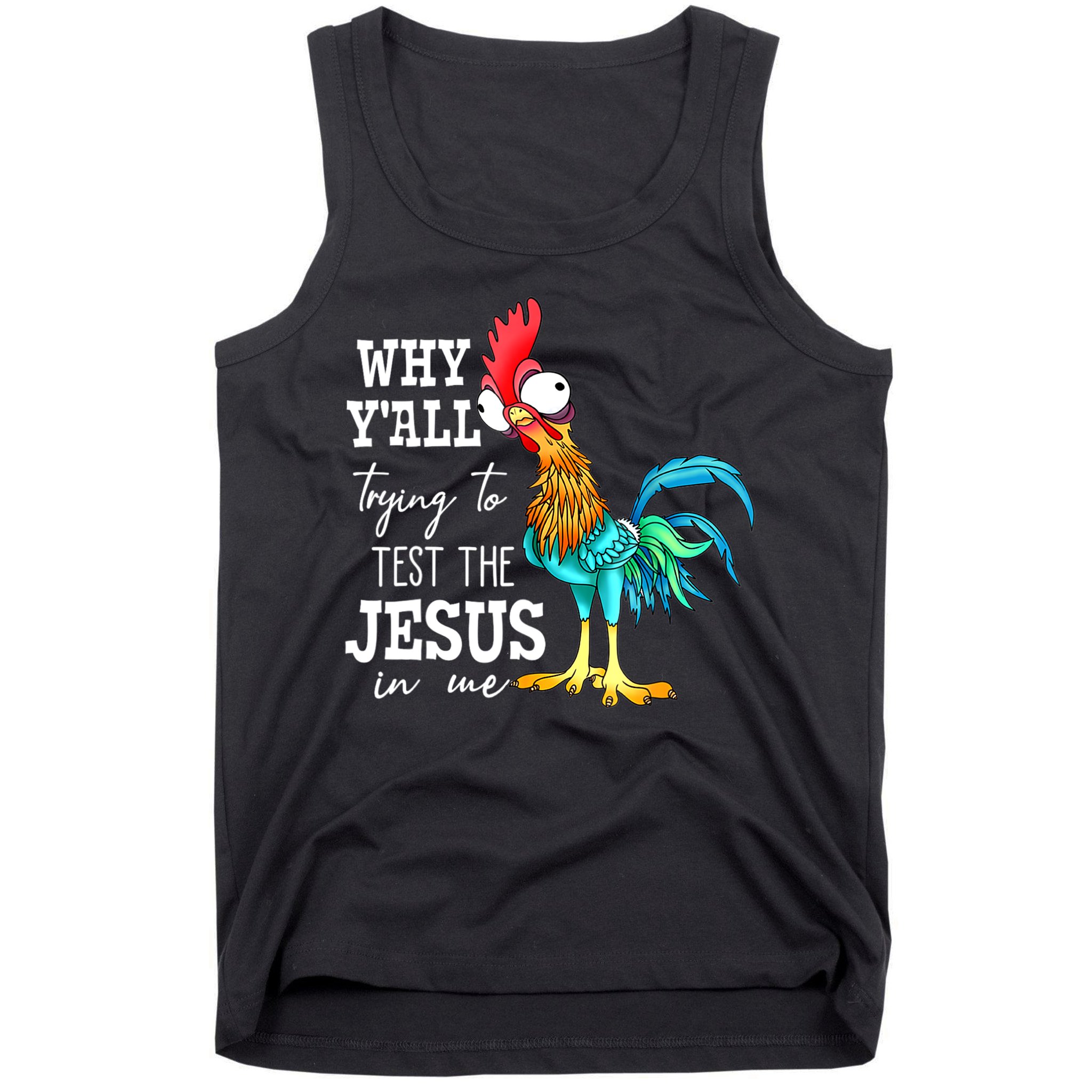 Why Y'all Trying To Test The Jesus In Me Funny Chicken Tank Top