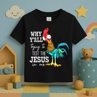 Why Y'all Trying To Test The Jesus In Me Funny Chicken Toddler T-Shirt