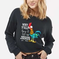 Why Y'all Trying To Test The Jesus In Me Funny Chicken Cropped Pullover Crew