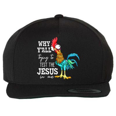 Why Y'all Trying To Test The Jesus In Me Funny Chicken Wool Snapback Cap