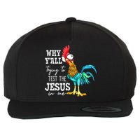 Why Y'all Trying To Test The Jesus In Me Funny Chicken Wool Snapback Cap