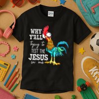 Why Y'all Trying To Test The Jesus In Me Funny Chicken Kids T-Shirt