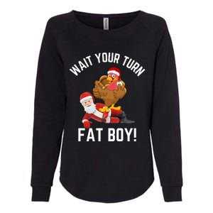 Wait Your Turn Fat Boy Funny Thanksgiving Turkey Santa Womens California Wash Sweatshirt