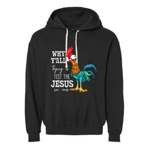 Why Y'all Trying To Test The Jesus In Me Funny Chicken Garment-Dyed Fleece Hoodie