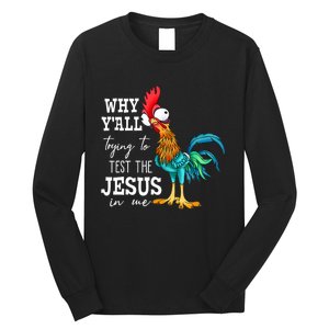 Why Y'all Trying To Test The Jesus In Me Funny Chicken Long Sleeve Shirt