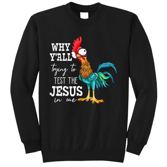 Why Y'all Trying To Test The Jesus In Me Funny Chicken Sweatshirt