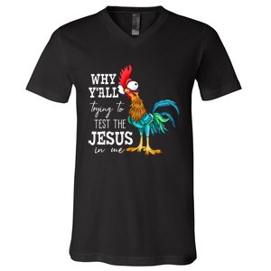 Why Y'all Trying To Test The Jesus In Me Funny Chicken V-Neck T-Shirt