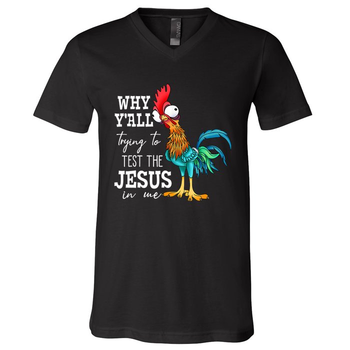 Why Y'all Trying To Test The Jesus In Me Funny Chicken V-Neck T-Shirt