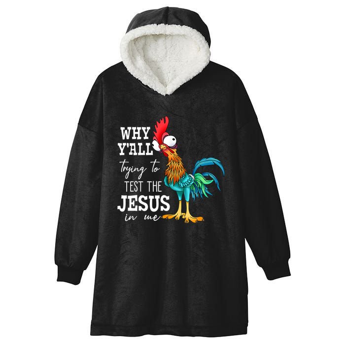 Why Y'all Trying To Test The Jesus In Me Funny Chicken Hooded Wearable Blanket