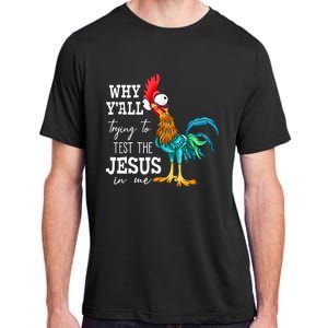 Why Y'all Trying To Test The Jesus In Me Funny Chicken Adult ChromaSoft Performance T-Shirt