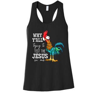 Why Y'all Trying To Test The Jesus In Me Funny Chicken Women's Racerback Tank