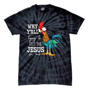 Why Y'all Trying To Test The Jesus In Me Funny Chicken Tie-Dye T-Shirt