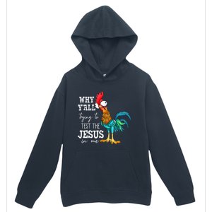 Why Y'all Trying To Test The Jesus In Me Funny Chicken Urban Pullover Hoodie