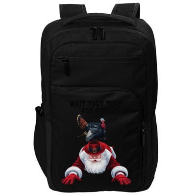 Wait Your Turn Fat Boy Funny Turkey Santa Thanksgiving . Impact Tech Backpack