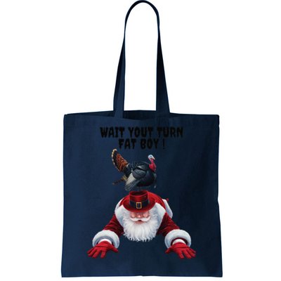 Wait Your Turn Fat Boy Funny Turkey Santa Thanksgiving . Tote Bag