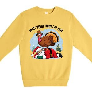 Wait Your Turn Fat Boy Funny Turkey Santa Thanksgiving Premium Crewneck Sweatshirt