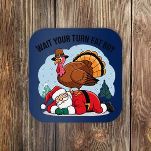 Wait Your Turn Fat Boy Funny Turkey Santa Thanksgiving Coaster