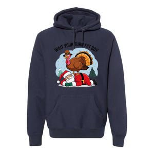 Wait Your Turn Fat Boy Funny Turkey Santa Thanksgiving Premium Hoodie