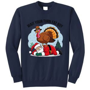 Wait Your Turn Fat Boy Funny Turkey Santa Thanksgiving Tall Sweatshirt