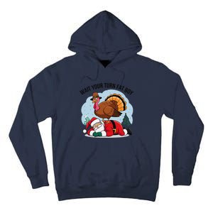 Wait Your Turn Fat Boy Funny Turkey Santa Thanksgiving Tall Hoodie