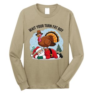 Wait Your Turn Fat Boy Funny Turkey Santa Thanksgiving Long Sleeve Shirt