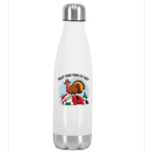 Wait Your Turn Fat Boy Funny Turkey Santa Thanksgiving Stainless Steel Insulated Water Bottle