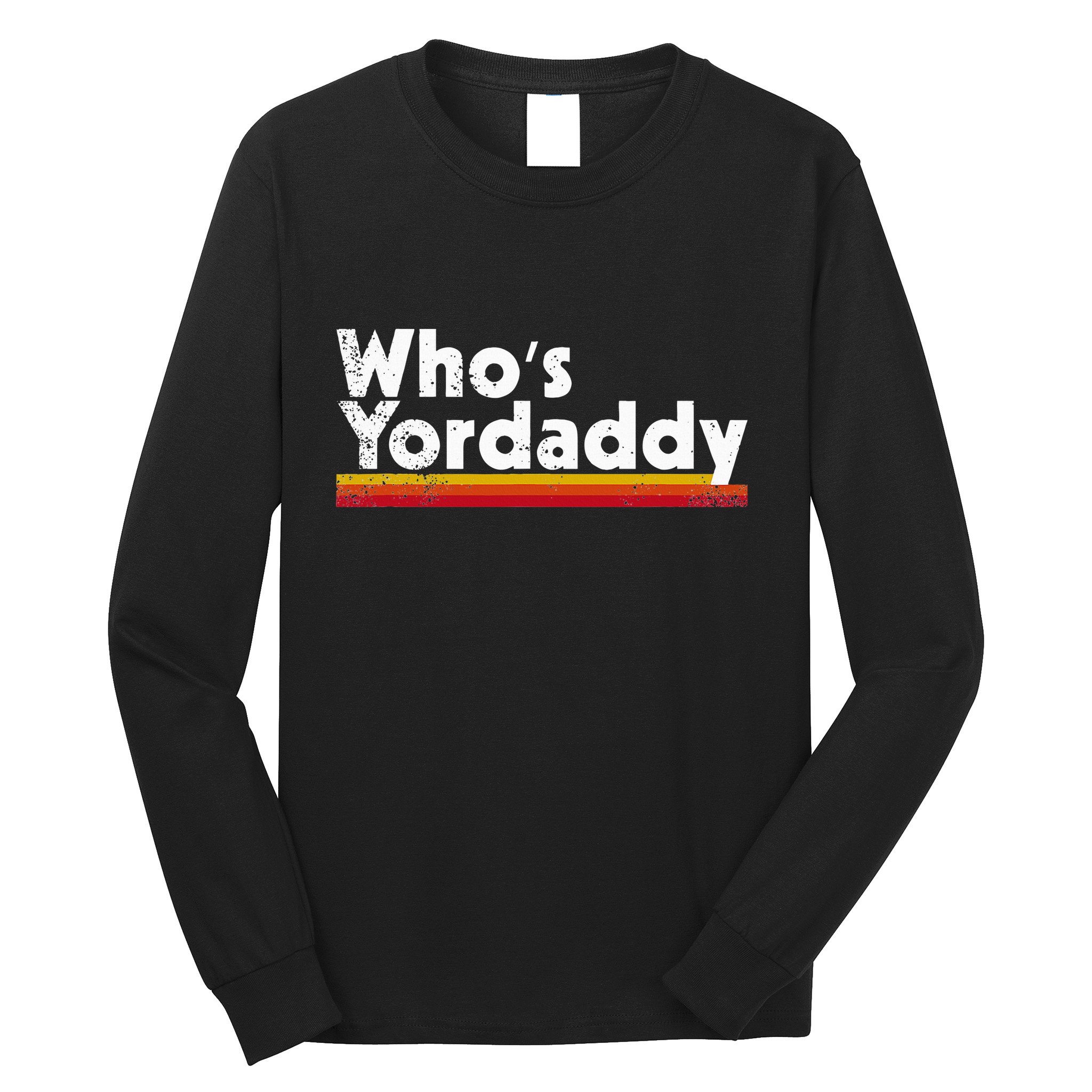 Who's Yordaddy vintage styles Long Sleeve Shirt