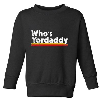 Who's Yordaddy vintage styles Toddler Sweatshirt