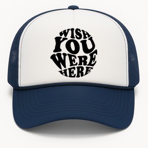 Wish You Were Here Retro Cute Gift Trucker Hat