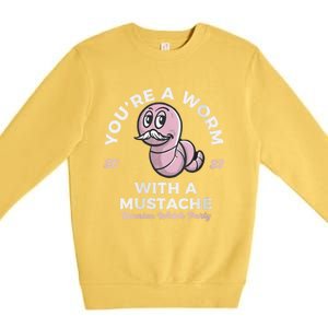 Womens Youre Worm With A Mustache James Tom Ariana Reality Premium Crewneck Sweatshirt