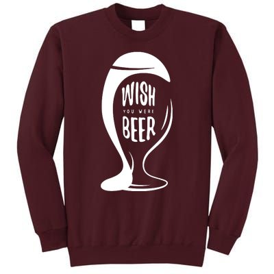 Wish You Were Beer Tall Sweatshirt