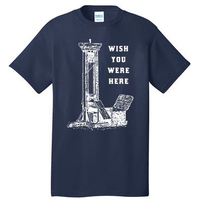 Wish You Were Here Tall T-Shirt