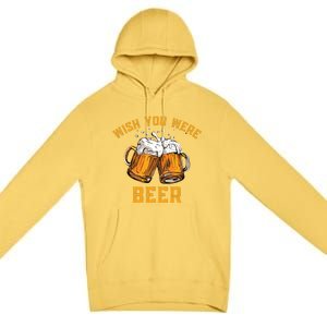 Wish You Were Beer Funny Beer Premium Pullover Hoodie