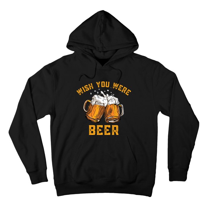 Wish You Were Beer Funny Beer Hoodie