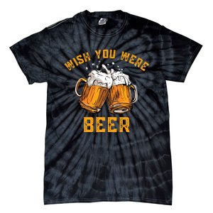 Wish You Were Beer Funny Beer Tie-Dye T-Shirt