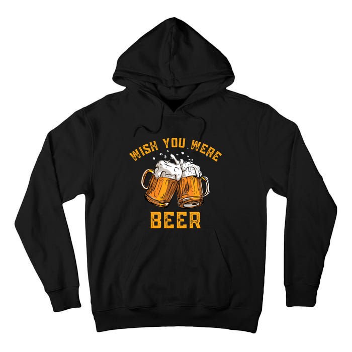 Wish You Were Beer Funny Beer Tall Hoodie