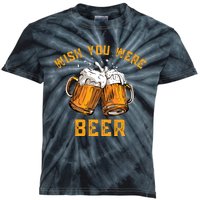 Wish You Were Beer Funny Beer Kids Tie-Dye T-Shirt