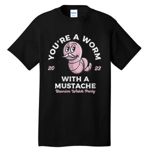 Womens Youre Worm With A Mustache James Tom Ariana Reality Tall T-Shirt