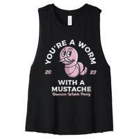 Womens Youre Worm With A Mustache James Tom Ariana Reality Women's Racerback Cropped Tank