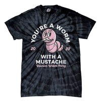 Womens Youre Worm With A Mustache James Tom Ariana Reality Tie-Dye T-Shirt