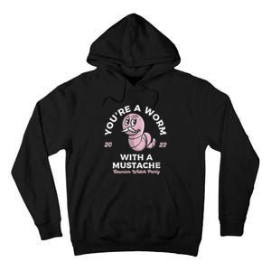 Womens Youre Worm With A Mustache James Tom Ariana Reality Tall Hoodie