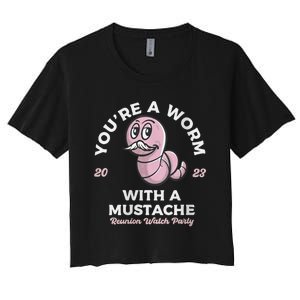 Womens Youre Worm With A Mustache James Tom Ariana Reality Women's Crop Top Tee